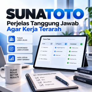 SUNATOTO – Perjelas Tanggung Jawab Agar Kerja Terarah - Thumbnail